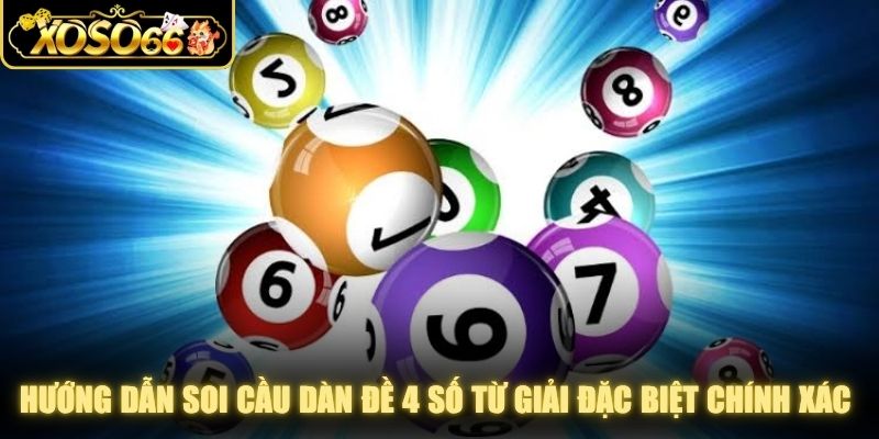 Hướng dẫn soi cầu dàn đề 4 số từ giải đặc biệt chính xác nhất
