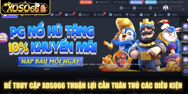 Để quá trình truy cập XOSO66 thuận lợi bạn cần tuân thủ các điều kiện chính