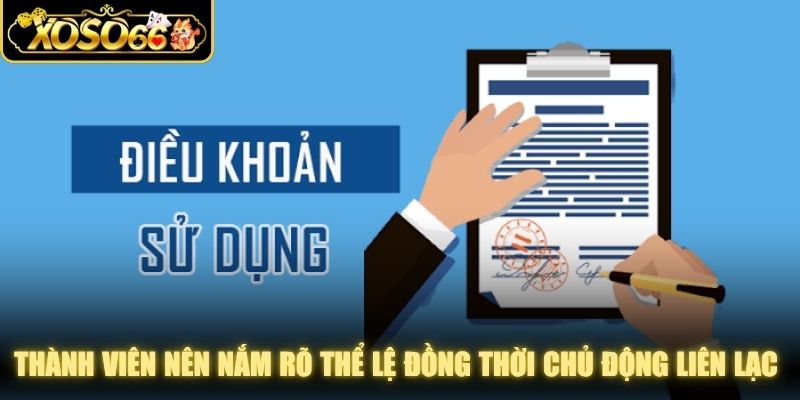 Thành viên nên nắm rõ mọi thể lệ đồng thời chủ động liên lạc nhà cái