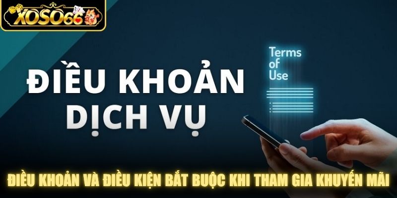 Điều khoản và điều kiện bắt buộc khi tham gia sự kiện khuyến mãi