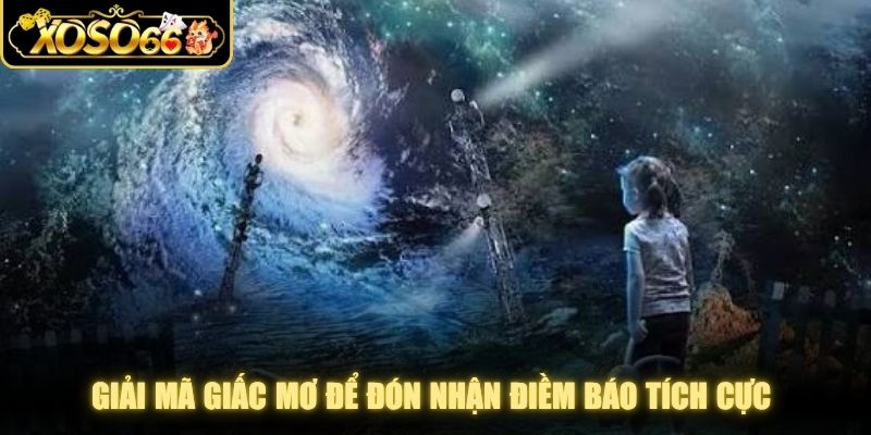 Giải mã giấc mơ để đón nhận điềm báo tích cực với phương pháp hay