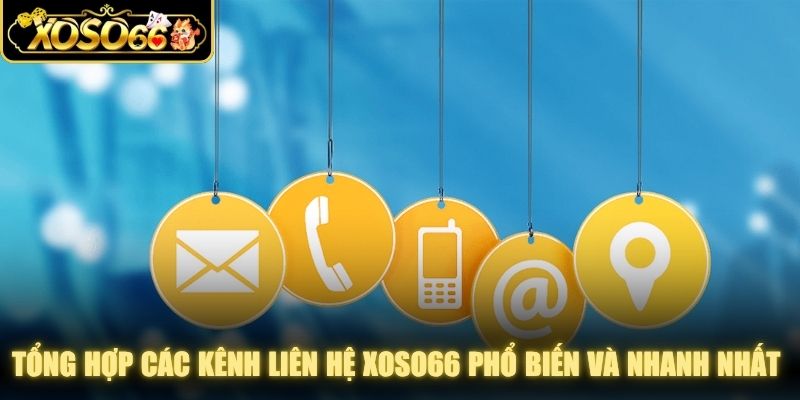 Tổng hợp các kênh liên hệ XOSO66 phổ biến và nhanh nhất 2026