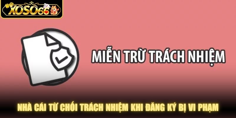Nhà cái từ chối trách nhiệm khi tính trung thực khi đăng ký bị vi phạm