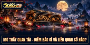 Mơ Thấy Quan Tài - Điềm Báo Gì Và Liên Quan Số Nào?