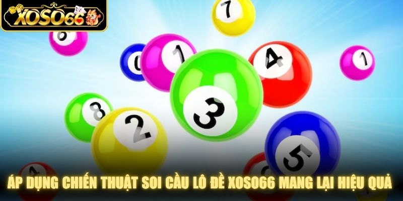 Áp dụng các chiến thuật soi cầu lô đề XOSO66 mang lại hiệu quả cao