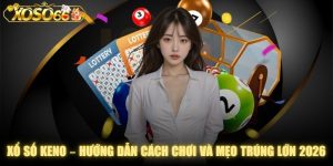 Xổ số Keno – Hướng Dẫn Cách Chơi Và Mẹo Trúng Lớn 2026